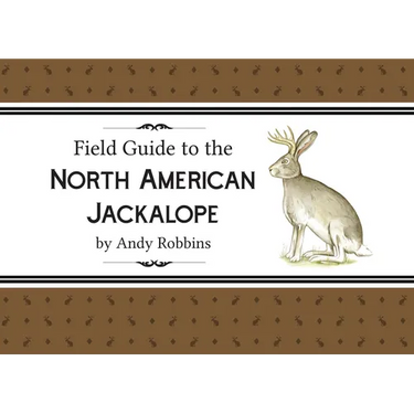 Field Guide to North American Jackalope, 2e: (Expanded Edition)