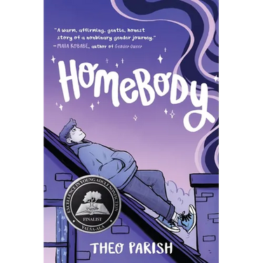 Homebody: A Graphic Memoir of Gender Identity Exploration-A Yalsa Excellence in Nonfiction Finalist