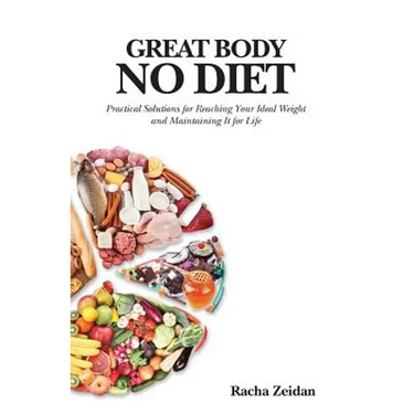 Great Body No Diet: Practical Solutions for Reaching Your Ideal Weight and Maintaining It for Life