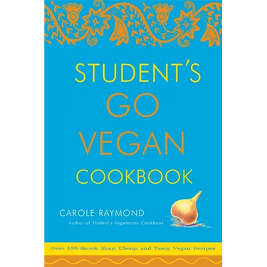 Student's Go Vegan Cookbook: Over 135 Quick, Easy, Cheap, and Tasty Vegan Recipes