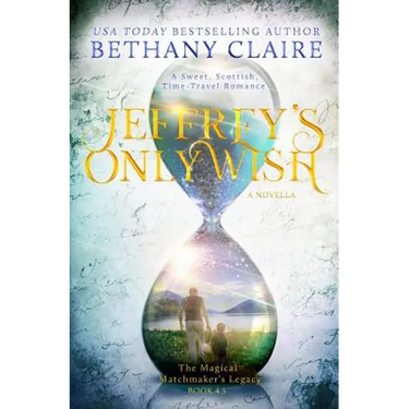Jeffrey's Only Wish - A Novella: A Sweet, Scottish, Time Travel Romance