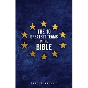 The 10 Greatest Teams in the Bible