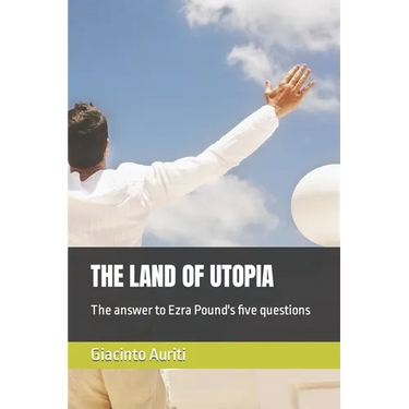 The Land of Utopia: The answer to Ezra Pound's five questions