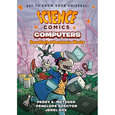 Science Comics: Computers: How Digital Hardware Works