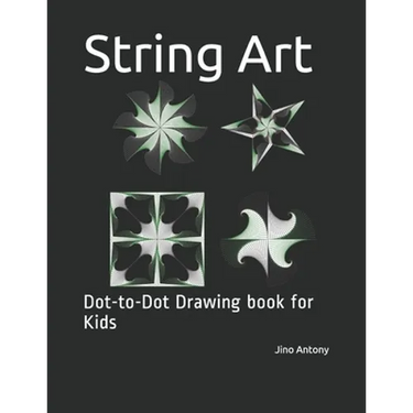 String Art: Dot-to-Dot Drawing book for Kids