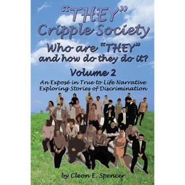 They Cripple Society Who Are They and How Do They Do It? Volume 2: An Expose in True to Life Narrative Exploring Stories of Discrimination