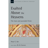 Exalted Above the Heavens: The Risen and Ascended Christ