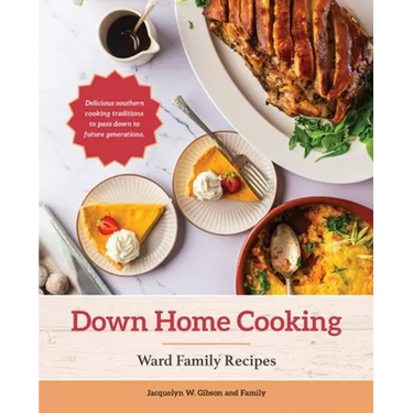 Down Home Cooking: Ward Family Recipes