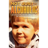 Not Just an Alcoholic