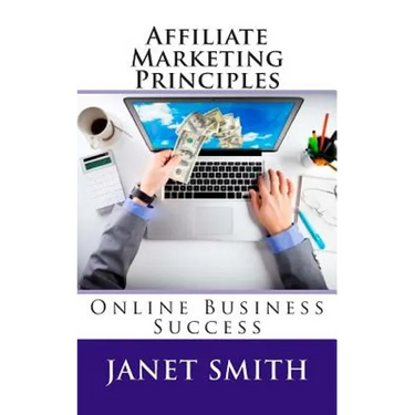 Affiliate Marketing Principles: Online Business Success