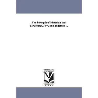 The Strength of Materials and Structures... by John anderson ...