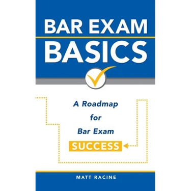 Bar Exam Basics: A Roadmap for Bar Exam Success