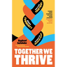 Together We Thrive: How to Find Your Tribe, Build a Community and Create the Dream Network