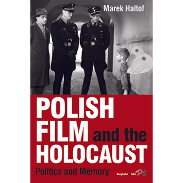 Polish Film and the Holocaust: Politics and Memory