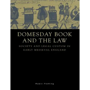 Domesday Book and the Law: Society and Legal Custom in Early Medieval England