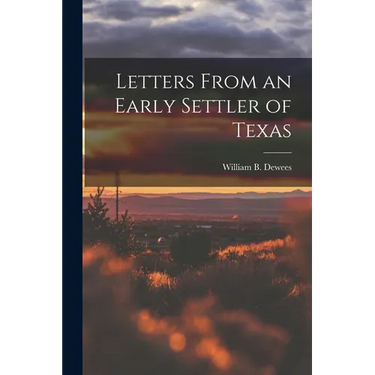 Letters From an Early Settler of Texas