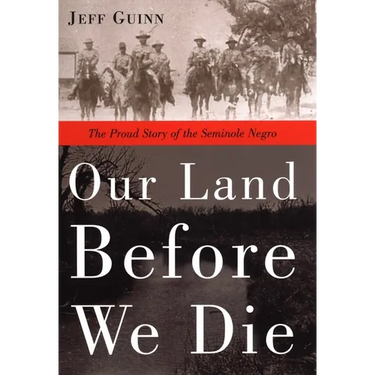 Our Land Before We Die: The Proud Story of the Seminole Negro