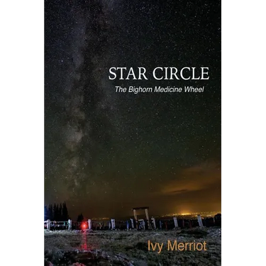Star Circle: The Bighorn Medicine Wheel