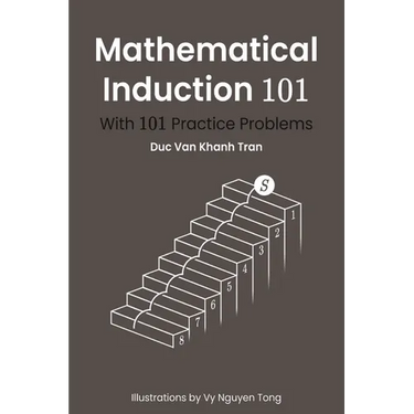 Mathematical Induction 101: With 101 Practice Problems