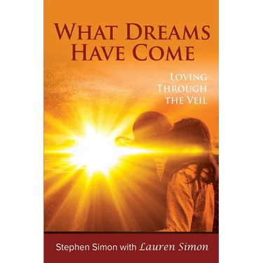 What Dreams Have Come: Loving Through The Veil