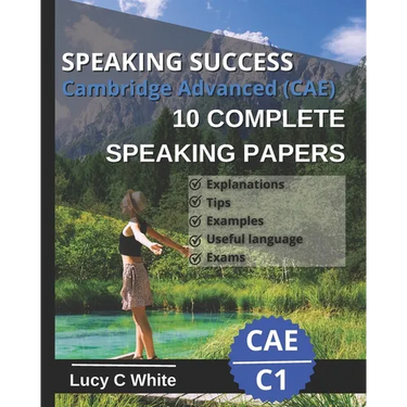 Speaking Success: Cambridge Advanced (CAE) 10 complete speaking papers. Practice tests C1.