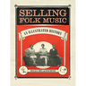 Selling Folk Music: An Illustrated History