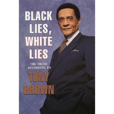 Black Lies, White Lies: The Truth According to Tony Brown