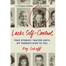 Lacks Self-Control: True Stories I Waited Until My Parents Died to Tell
