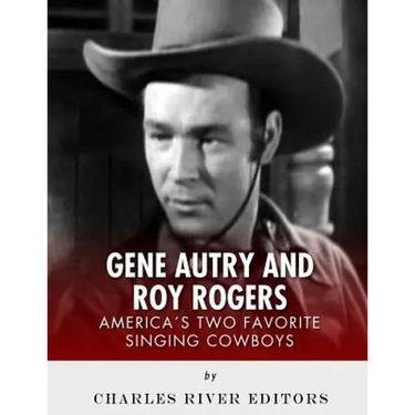 Gene Autry and Roy Rogers: America's Two Favorite Singing Cowboys