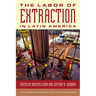The Labor of Extraction in Latin America
