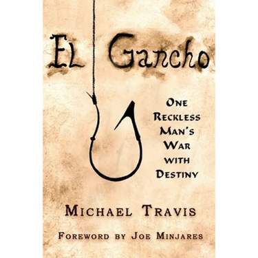 El Gancho: One Reckless Man's War with Destiny
