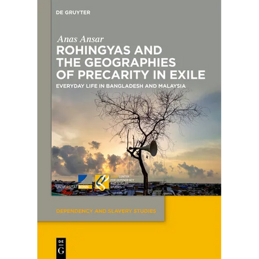 Rohingyas and the Geographies of Precarity in Exile: Everyday Life in Bangladesh and Malaysia