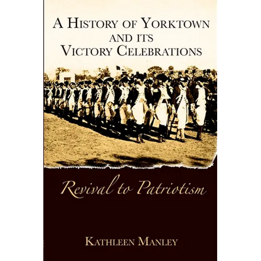 A History of Yorktown and Its Victory Celebrations: Revival to Patriotism