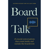 Board Talk: 18 Crucial Conversations That Count Inside and Outside the Boardroom