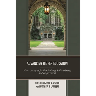 Advancing Higher Education: New Strategies for Fundraising, Philanthropy, and Engagement