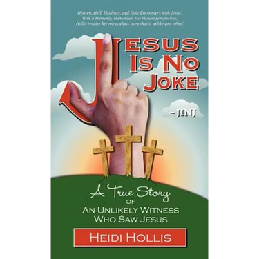 Jesus Is No Joke: A True Story Of An Unlikely Witness Who Saw Jesus