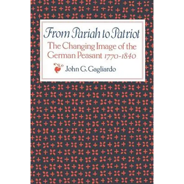 From Pariah to Patriot: The Changing Image of the German Peasant 1770-1840