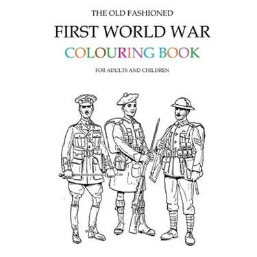 The Old Fashioned First World War Colouring Book