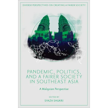 Pandemic, Politics, and a Fairer Society in Southeast Asia: A Malaysian Perspective