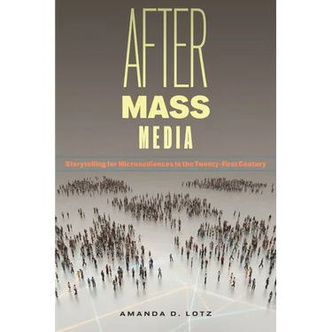 After Mass Media: Storytelling for Microaudiences in the Twenty-First Century