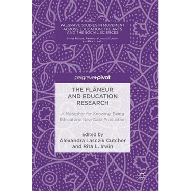 The Flâneur and Education Research: A Metaphor for Knowing, Being Ethical and New Data Production