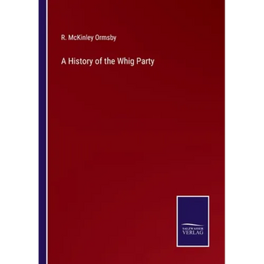 A History of the Whig Party