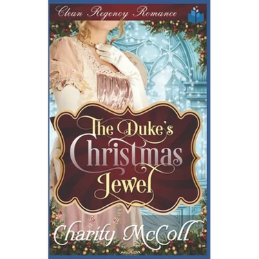 The Duke's Christmas Jewel: Clean Regency Romance