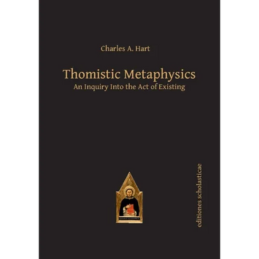 Thomistic Metaphysics: An Inquiry Into the Act of Existing