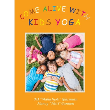 Come Alive with Kids Yoga: The 8 Steps of Yoga for Young Children