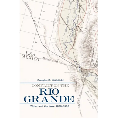 Conflict on the Rio Grande: Water and the Law, 1879-1939
