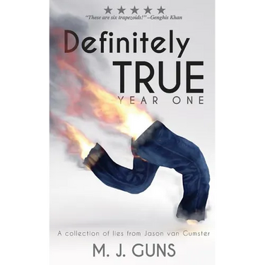 Definitely True: Year One: A collection of lies from Jason van Gumster