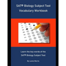 SAT Biology Subject Test Vocabulary Workbook: Learn the key words of the SAT Biology Subject Test