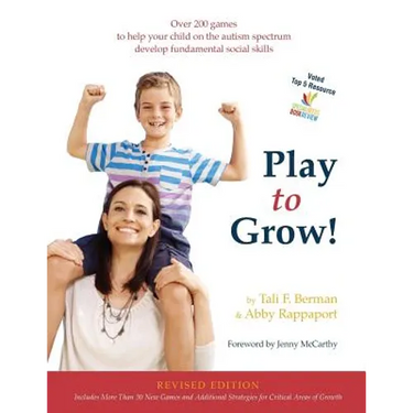 Play to Grow!: Over 200 games to help your child on the autism spectrum develop fundamental social skills