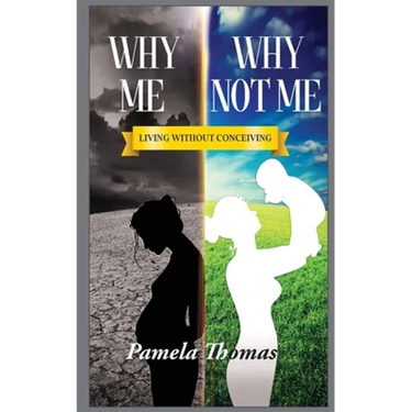 Why Me? Why Not Me?: Living Without Conceiving